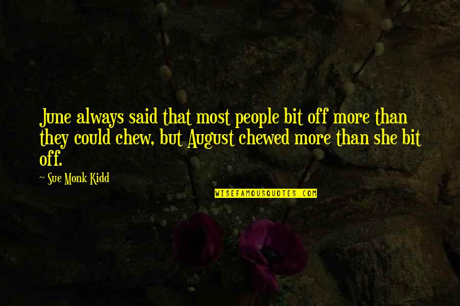 Tosilog Quotes By Sue Monk Kidd: June always said that most people bit off Tosilog Quotes By Sue Monk Kidd: June always said that most people bit off