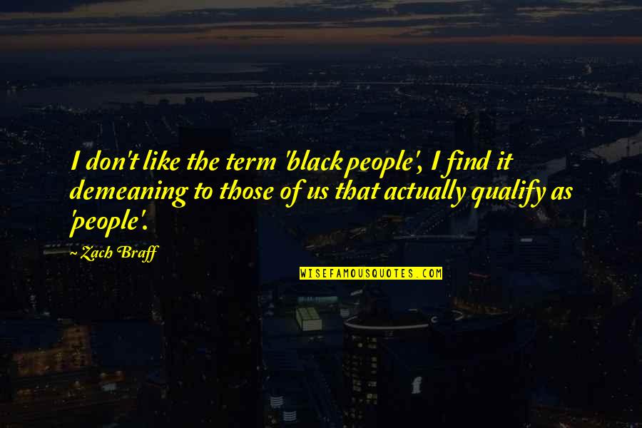 Tosin Quotes By Zach Braff: I don't like the term 'black people', I