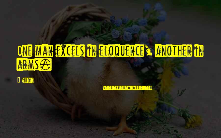 Tosinos Quotes By Virgil: One man excels in eloquence, another in arms.