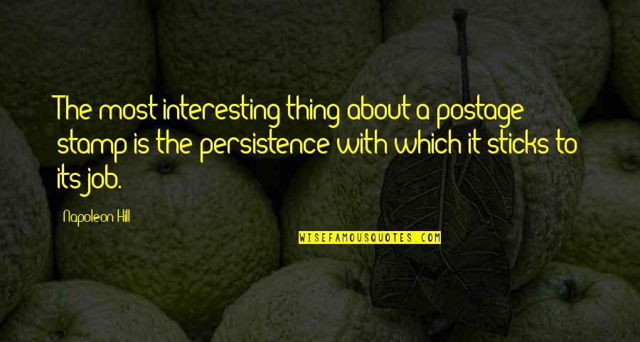 Tosmall Quotes By Napoleon Hill: The most interesting thing about a postage stamp