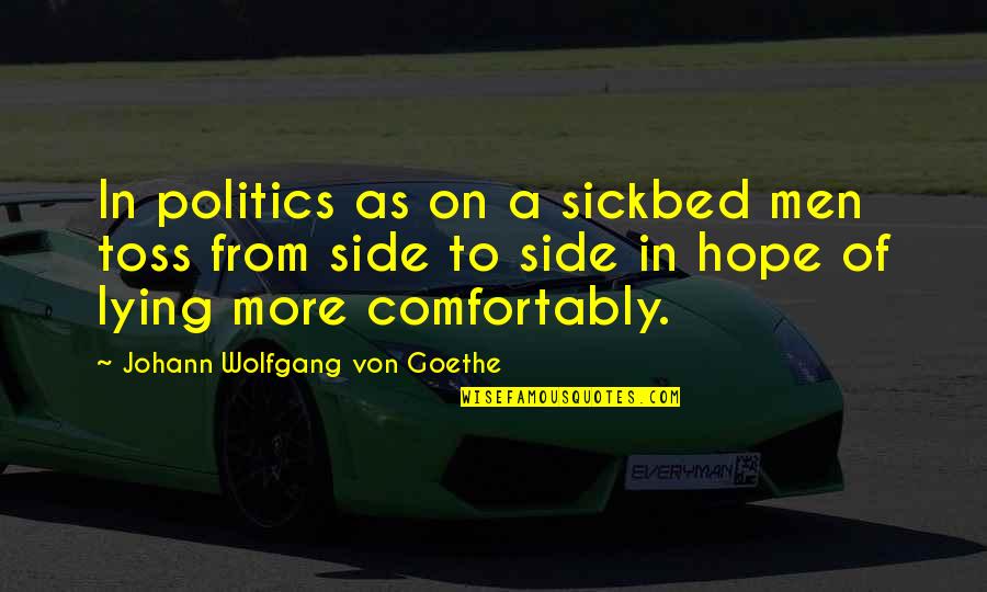 Toss Quotes By Johann Wolfgang Von Goethe: In politics as on a sickbed men toss Toss Quotes By Johann Wolfgang Von Goethe: In politics as on a sickbed men toss