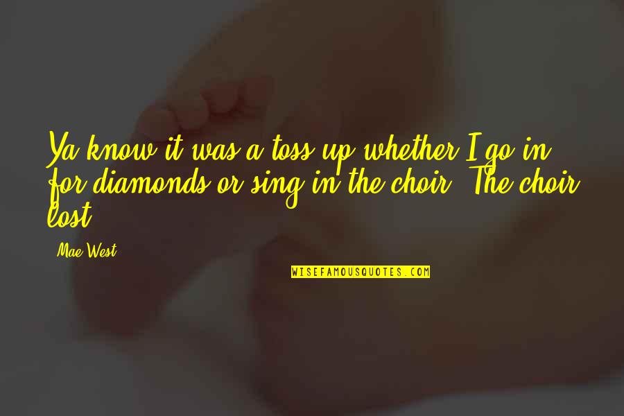 Toss Quotes By Mae West: Ya know it was a toss-up whether I Toss Quotes By Mae West: Ya know it was a toss-up whether I