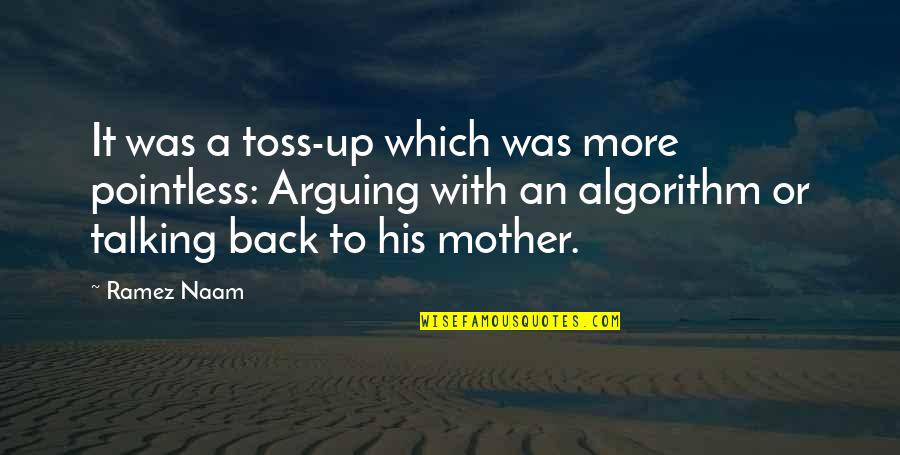 Toss Quotes By Ramez Naam: It was a toss-up which was more pointless: Toss Quotes By Ramez Naam: It was a toss-up which was more pointless: