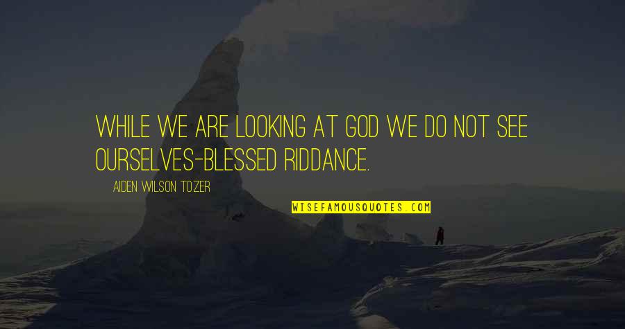 Tossamin Quotes By Aiden Wilson Tozer: While we are looking at God we do Tossamin Quotes By Aiden Wilson Tozer: While we are looking at God we do