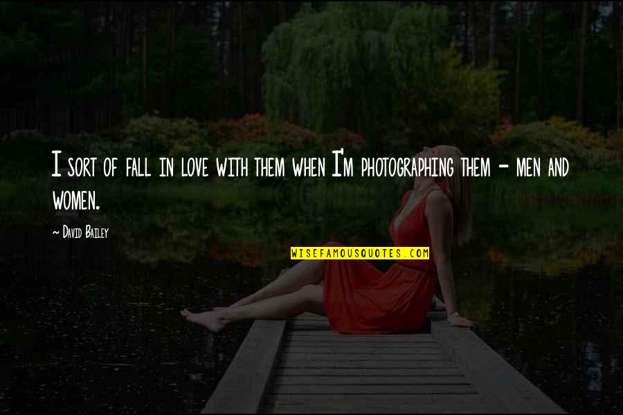 Tossamin Quotes By David Bailey: I sort of fall in love with them