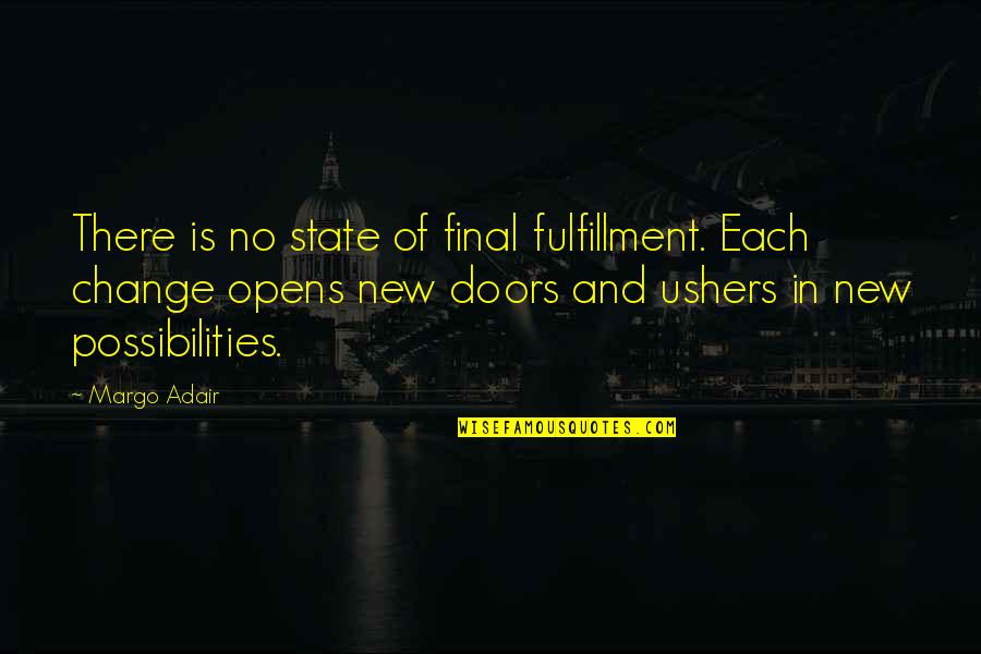 Tossed Aside Quotes By Margo Adair: There is no state of final fulfillment. Each