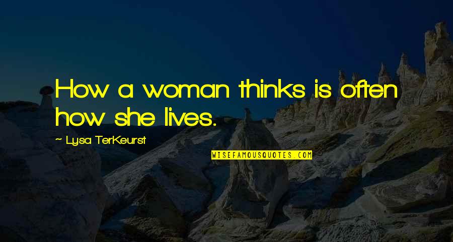 Tossou Gilbert Quotes By Lysa TerKeurst: How a woman thinks is often how she