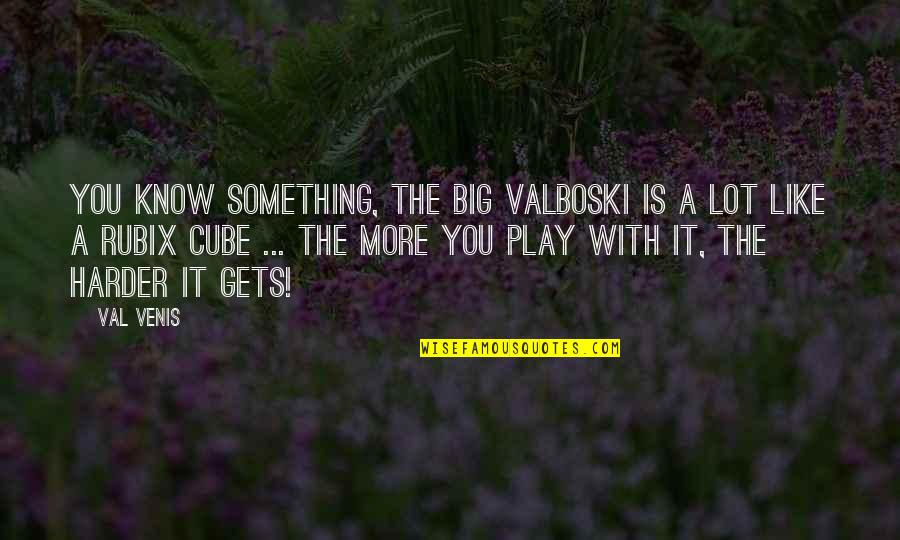 Tossou Gilbert Quotes By Val Venis: You know something, the Big Valboski is a