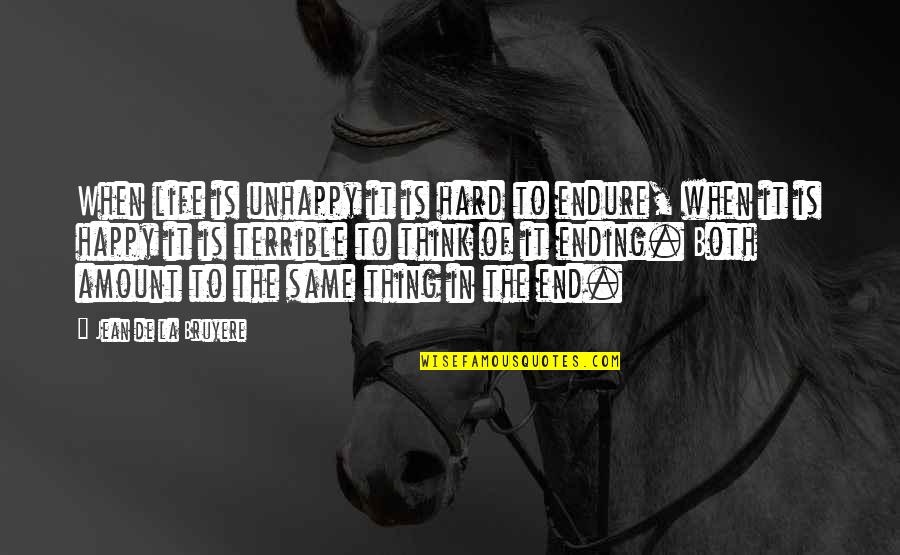 Tossounian Quotes By Jean De La Bruyere: When life is unhappy it is hard to Tossounian Quotes By Jean De La Bruyere: When life is unhappy it is hard to