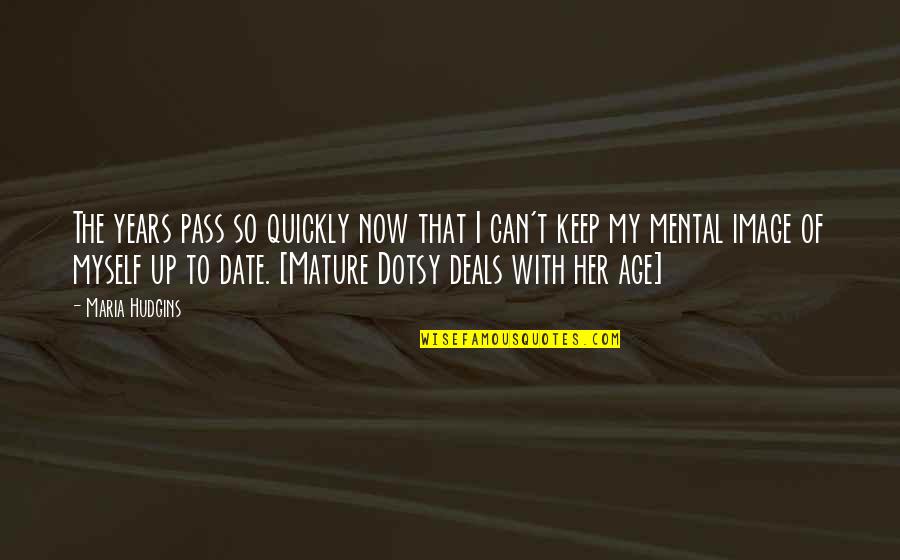 Tossounian Quotes By Maria Hudgins: The years pass so quickly now that I Tossounian Quotes By Maria Hudgins: The years pass so quickly now that I
