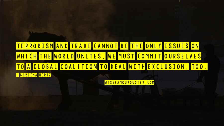 Tossounian Quotes By Noreena Hertz: Terrorism and trade cannot be the only issues Tossounian Quotes By Noreena Hertz: Terrorism and trade cannot be the only issues