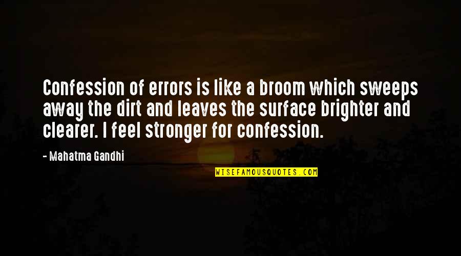 Tostadas De Tinga Quotes By Mahatma Gandhi: Confession of errors is like a broom which Tostadas De Tinga Quotes By Mahatma Gandhi: Confession of errors is like a broom which