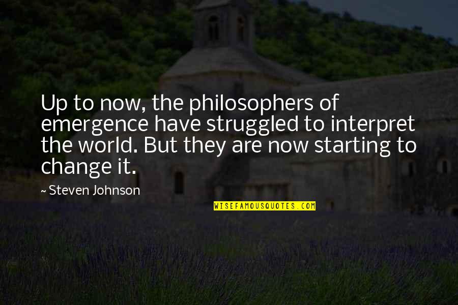 Tostadores Quotes By Steven Johnson: Up to now, the philosophers of emergence have Tostadores Quotes By Steven Johnson: Up to now, the philosophers of emergence have