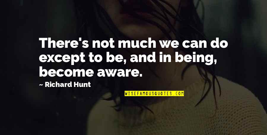 Tostedt Hunt Quotes By Richard Hunt: There's not much we can do except to