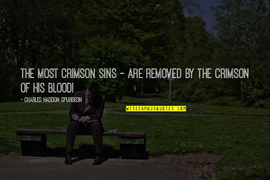 Tostevin Accounting Quotes By Charles Haddon Spurgeon: The most crimson sins - are removed by Tostevin Accounting Quotes By Charles Haddon Spurgeon: The most crimson sins - are removed by