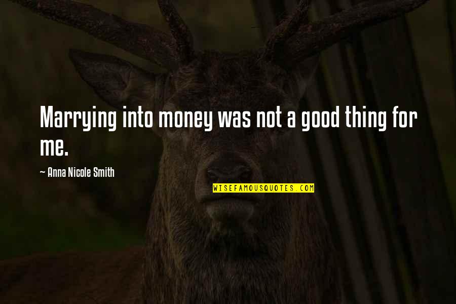 Tot Altijd Quotes By Anna Nicole Smith: Marrying into money was not a good thing