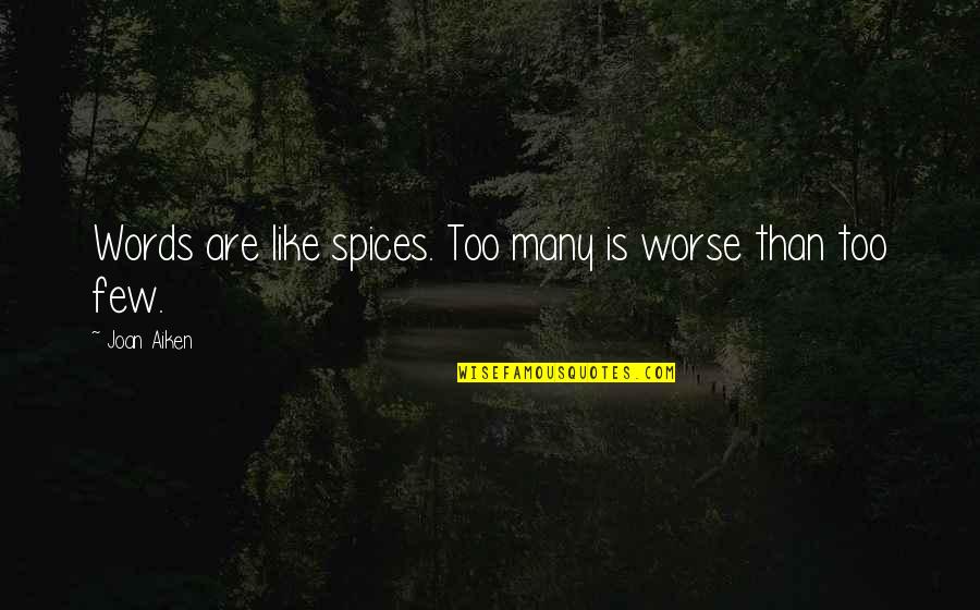 Total Drama Island Noah Quotes By Joan Aiken: Words are like spices. Too many is worse