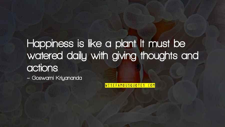 Total Energy Quotes By Goswami Kriyananda: Happiness is like a plant: It must be Total Energy Quotes By Goswami Kriyananda: Happiness is like a plant: It must be