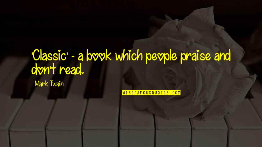 Total Energy Quotes By Mark Twain: 'Classic' - a book which people praise and