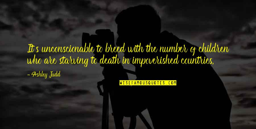 Total Physical Response Quotes By Ashley Judd: It's unconscionable to breed with the number of