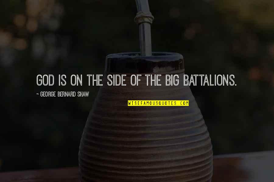 Total War Quotes By George Bernard Shaw: God is on the side of the big Total War Quotes By George Bernard Shaw: God is on the side of the big