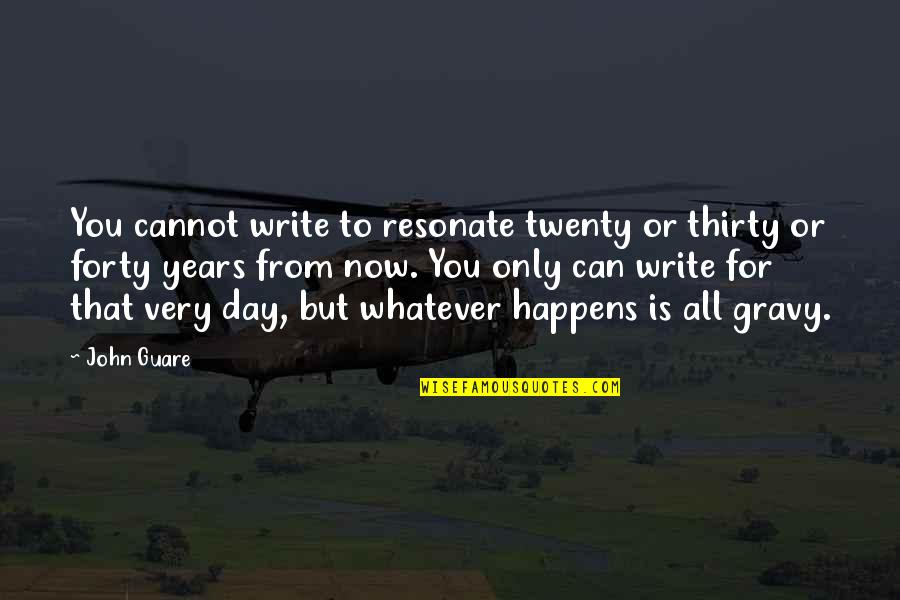 Totalen Krieg Quotes By John Guare: You cannot write to resonate twenty or thirty Totalen Krieg Quotes By John Guare: You cannot write to resonate twenty or thirty
