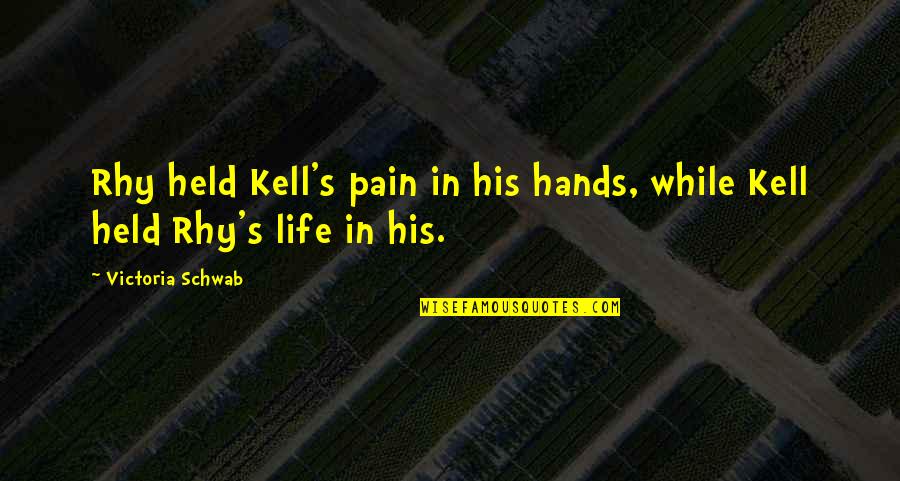 Totalidad De Poblacion Quotes By Victoria Schwab: Rhy held Kell's pain in his hands, while