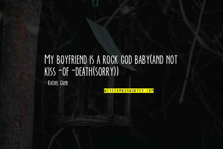 Totalidad E Quotes By Rachel Caine: My boyfriend is a rock god baby(and not