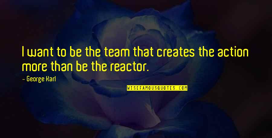 Totalitarinism Quotes By George Karl: I want to be the team that creates