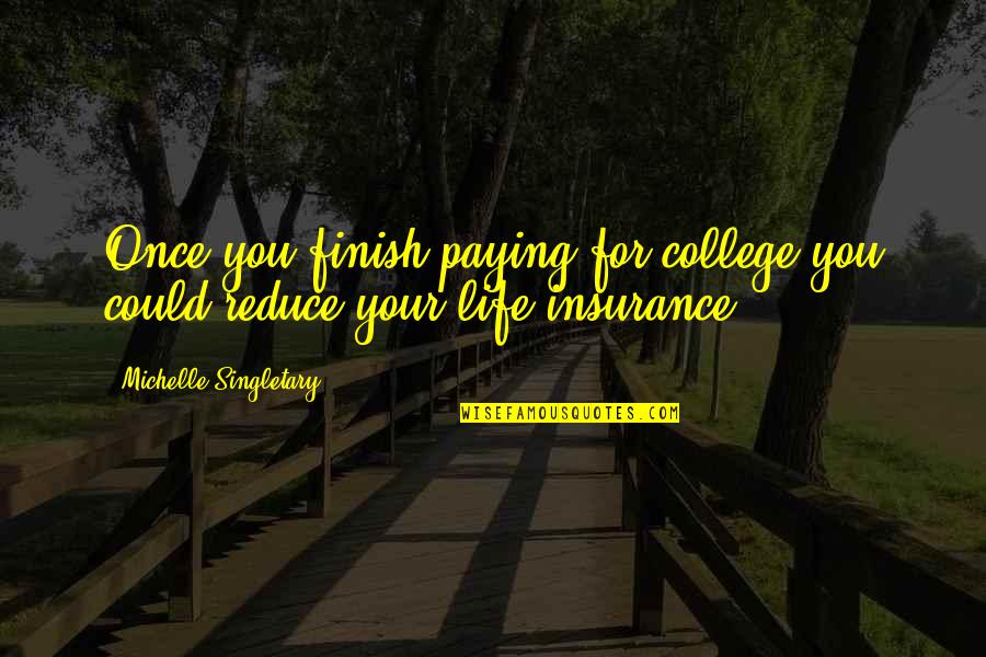 Totalitarinism Quotes By Michelle Singletary: Once you finish paying for college you could Totalitarinism Quotes By Michelle Singletary: Once you finish paying for college you could