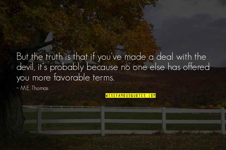 Totalitatea Oamenilor Quotes By M.E. Thomas: But the truth is that if you've made