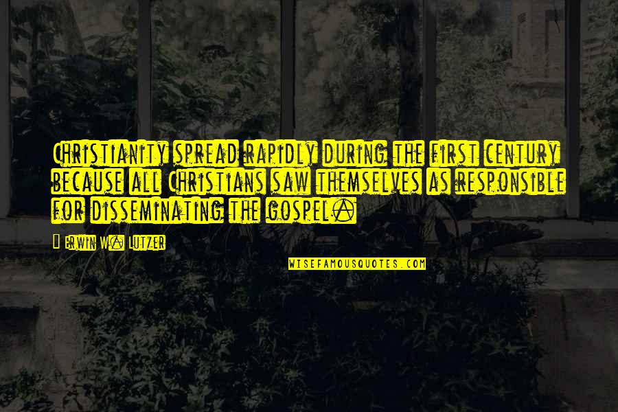 Totality Festival Quotes By Erwin W. Lutzer: Christianity spread rapidly during the first century because Totality Festival Quotes By Erwin W. Lutzer: Christianity spread rapidly during the first century because