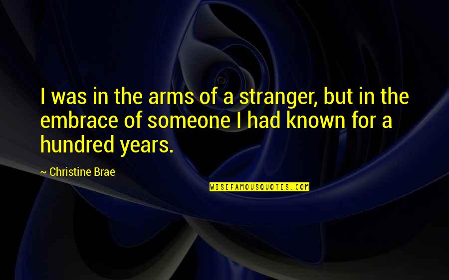 Totalizer Quotes By Christine Brae: I was in the arms of a stranger,