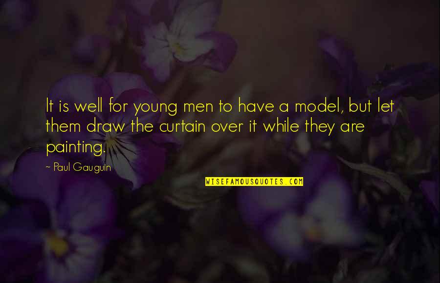Totally Agree Quotes By Paul Gauguin: It is well for young men to have
