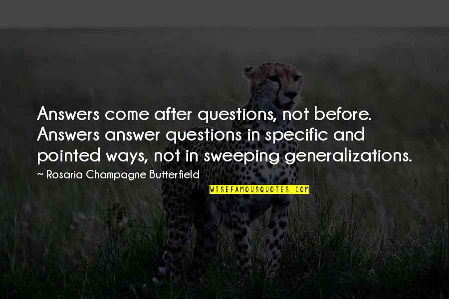 Totally Awesome Love Quotes By Rosaria Champagne Butterfield: Answers come after questions, not before. Answers answer