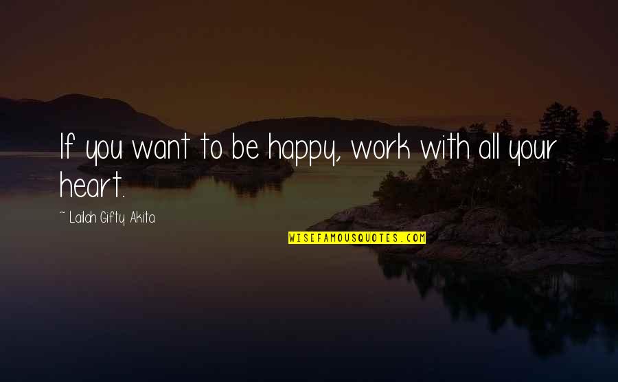 Totally Hilarious Quotes By Lailah Gifty Akita: If you want to be happy, work with Totally Hilarious Quotes By Lailah Gifty Akita: If you want to be happy, work with