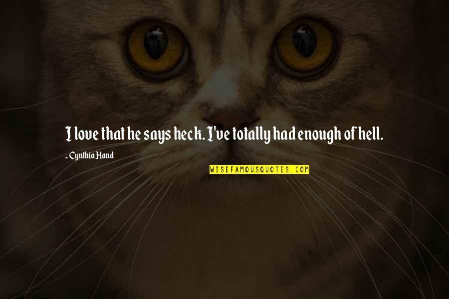Totally In Love Quotes By Cynthia Hand: I love that he says heck. I've totally