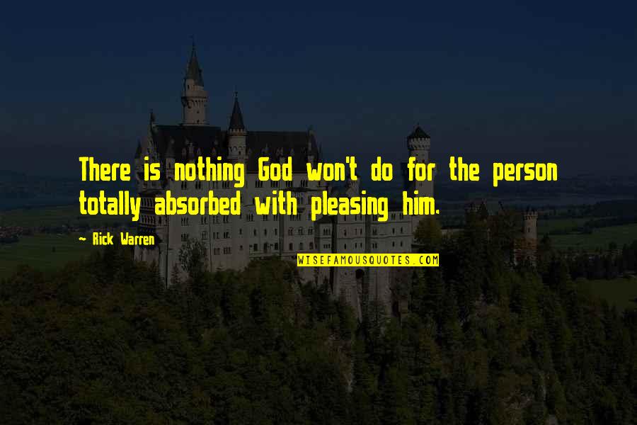 Totally Over Him Quotes By Rick Warren: There is nothing God won't do for the