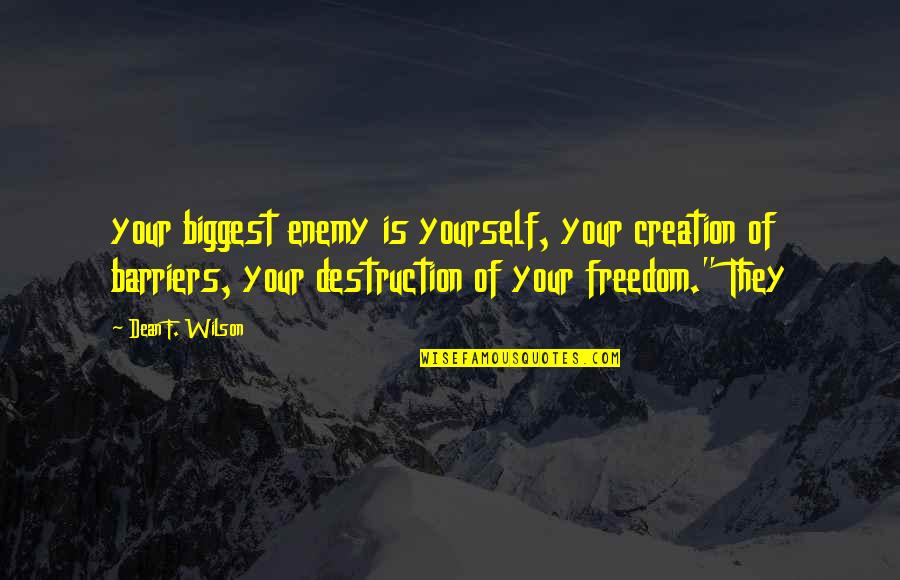 Totally Spies Clover Quotes By Dean F. Wilson: your biggest enemy is yourself, your creation of Totally Spies Clover Quotes By Dean F. Wilson: your biggest enemy is yourself, your creation of
