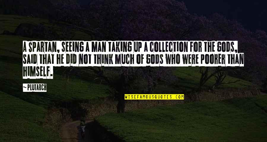 Totalna Anestezija Quotes By Plutarch: A Spartan, seeing a man taking up a Totalna Anestezija Quotes By Plutarch: A Spartan, seeing a man taking up a