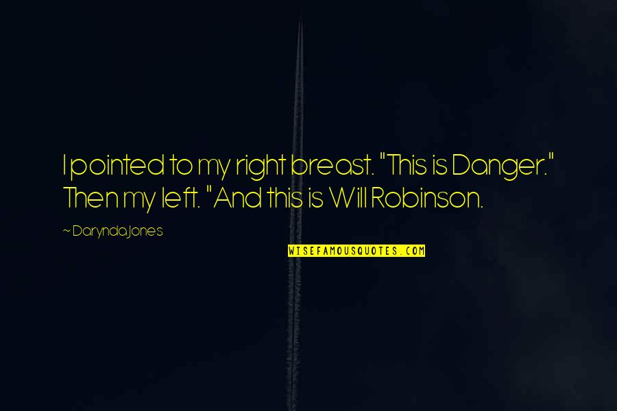 Totani C33 Quotes By Darynda Jones: I pointed to my right breast. "This is Totani C33 Quotes By Darynda Jones: I pointed to my right breast. "This is