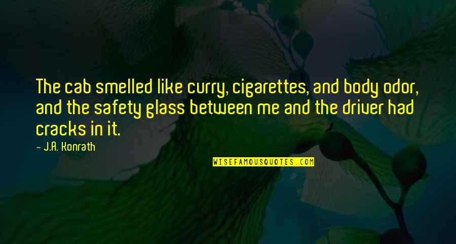 Totarewards Quotes By J.A. Konrath: The cab smelled like curry, cigarettes, and body