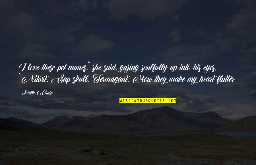 Totarewards Quotes By Loretta Chase: I love these pet names," she said, gazing