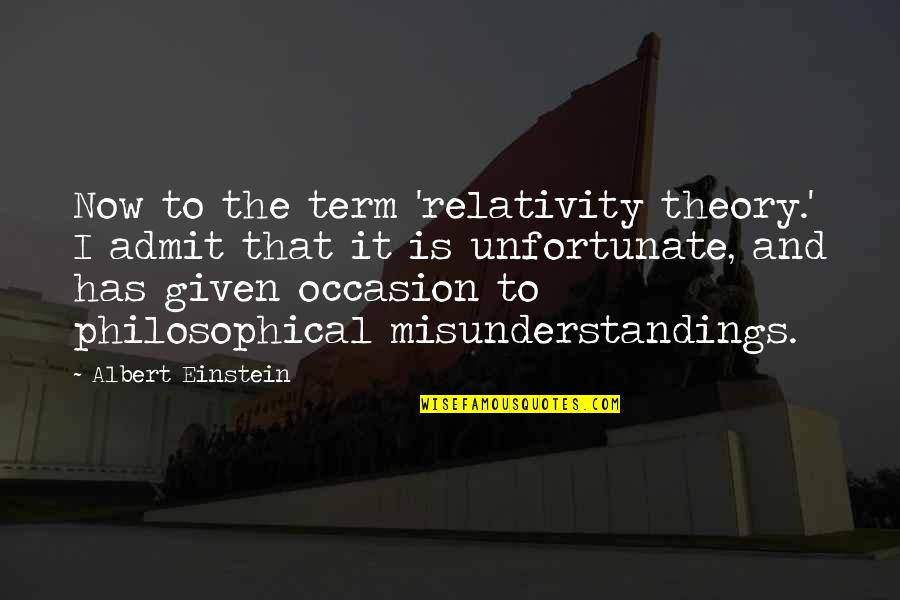 Totdeauna Quotes By Albert Einstein: Now to the term 'relativity theory.' I admit Totdeauna Quotes By Albert Einstein: Now to the term 'relativity theory.' I admit