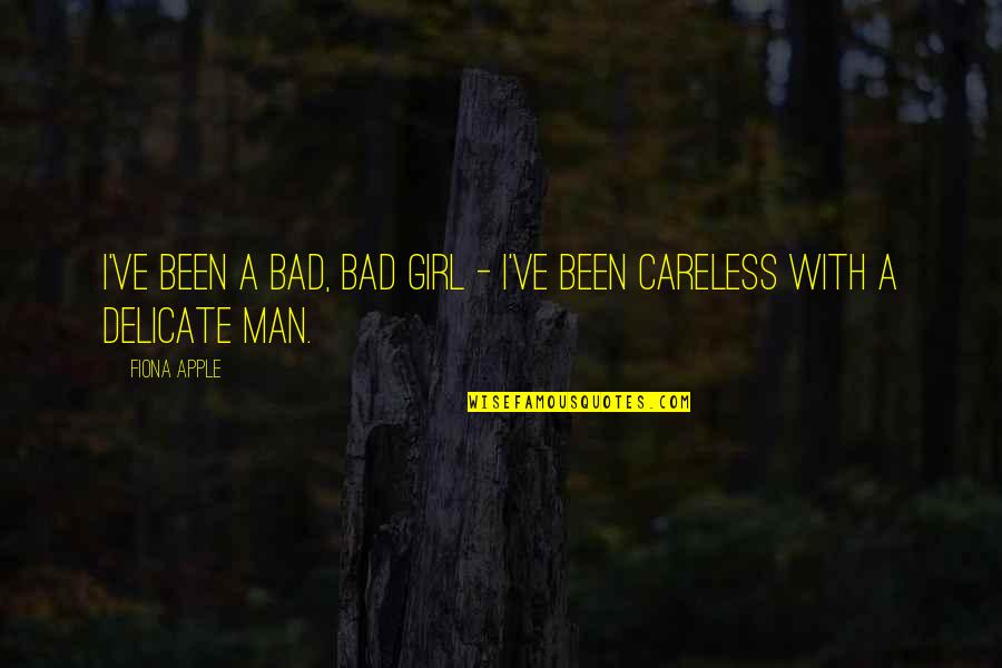 Totenkopf Quotes By Fiona Apple: I've been a bad, bad girl - I've