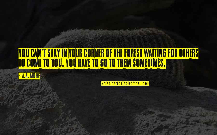 Totensch Del Quotes By A.A. Milne: You can't stay in your corner of the Totensch Del Quotes By A.A. Milne: You can't stay in your corner of the