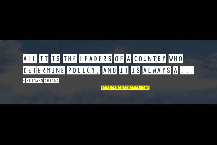 Toters Admin Quotes By Hermann Goring: All it is the leaders of a country