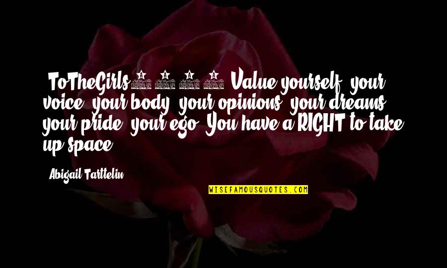 Tothegirls2016 Quotes By Abigail Tarttelin: #ToTheGirls2016 Value yourself, your voice, your body, your Tothegirls2016 Quotes By Abigail Tarttelin: #ToTheGirls2016 Value yourself, your voice, your body, your