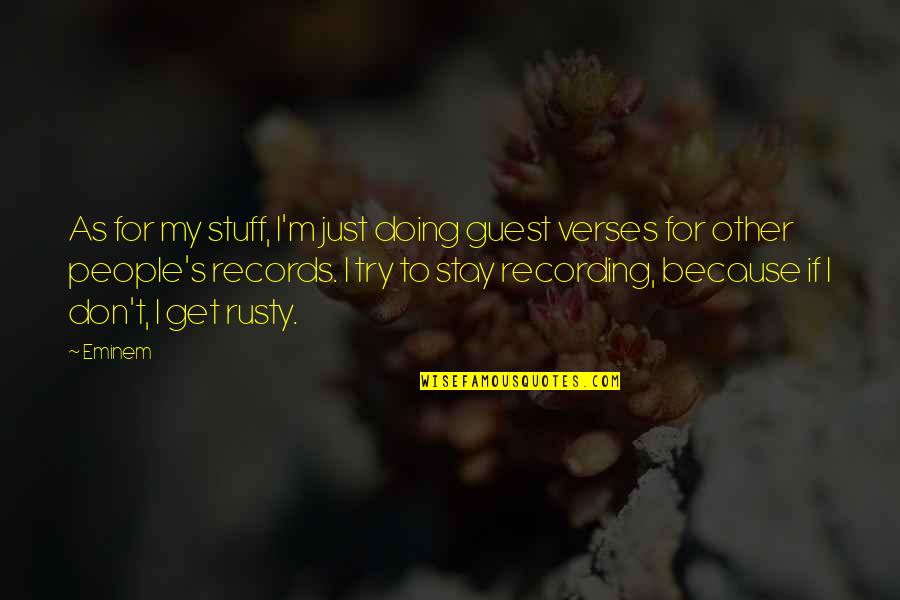 T'other's Quotes By Eminem: As for my stuff, I'm just doing guest