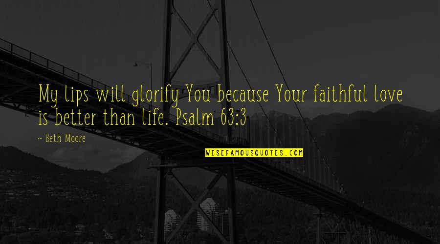 Totin Quotes By Beth Moore: My lips will glorify You because Your faithful